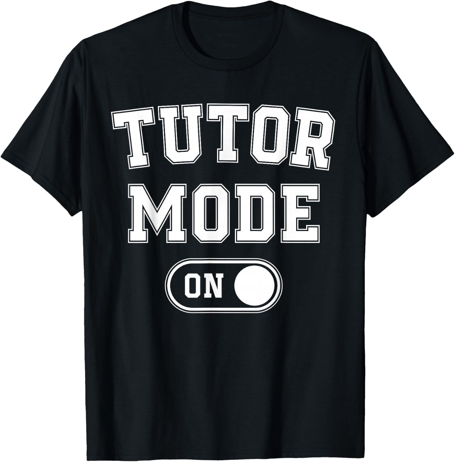 Tutor Mode On Funny Teacher School Gift Educator Coach T-Shirt - T-Shirt | Black