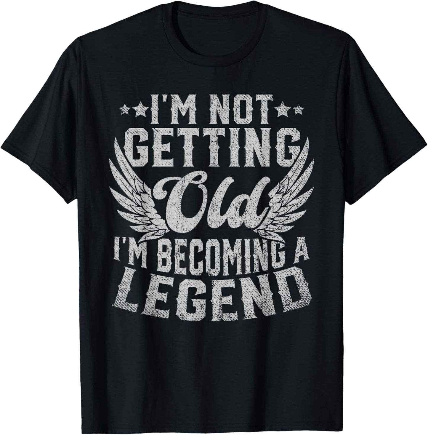 I'm Not Getting Old I'm Becoming A Legend T-Shirt - T-Shirt | Black