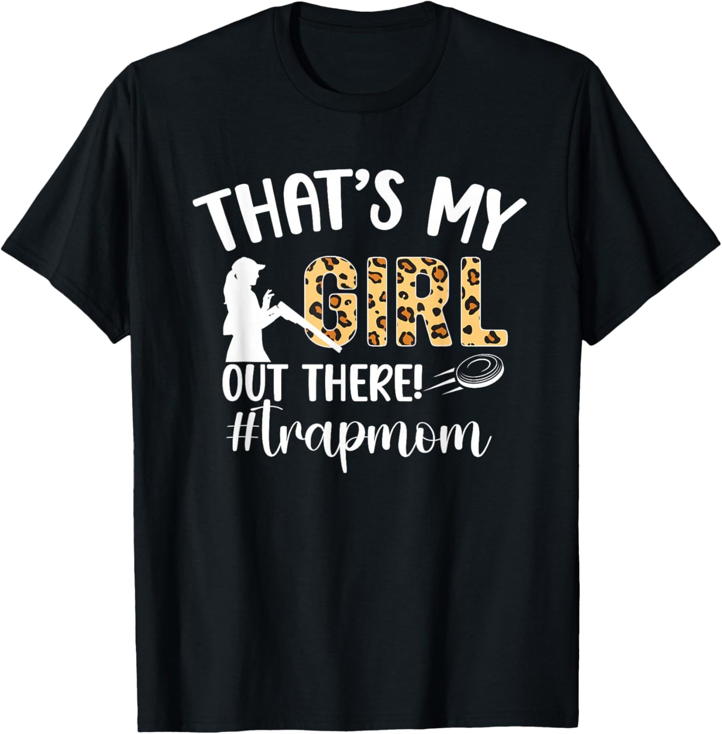 That's My Girl Trap Mom Trap Shooting Mom Trap Shooting Mama T-Shirt - T-Shirt | Black