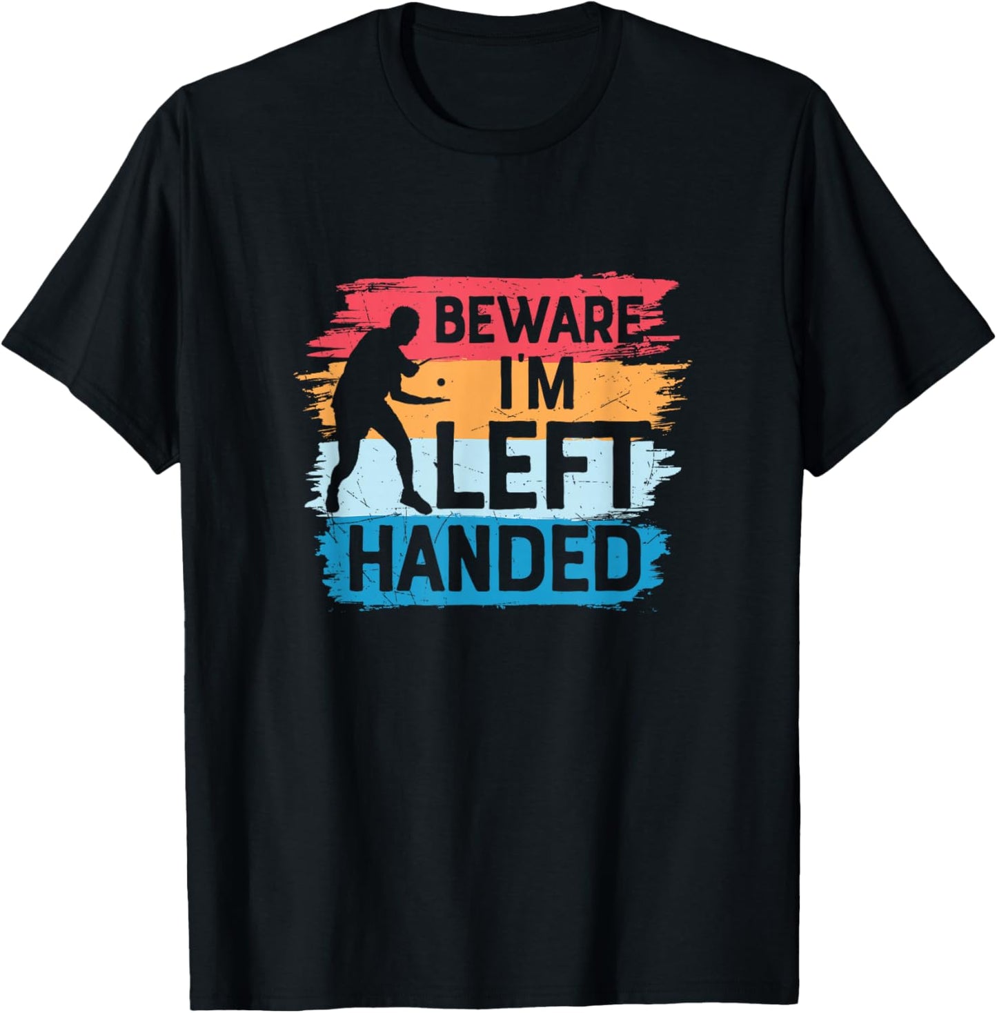 Beware I´m Left Handed - Table Tennis Funny Ping Pong T-Shirt - T-Shirt | Black