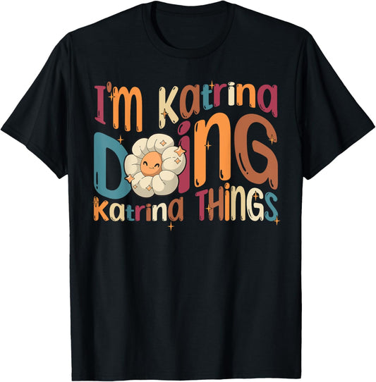 I'm Katrina Doing Katrina Things Funny Groovy Retro Katrina T-Shirt - T-Shirt | Black