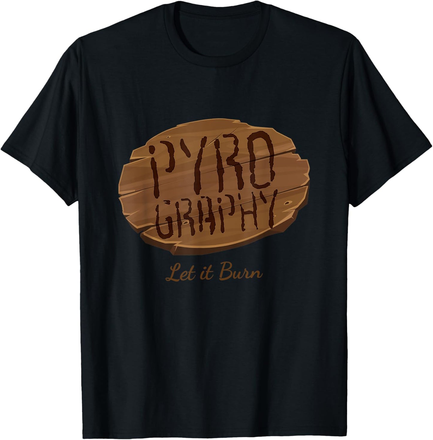 Pyrography Let It Burn I Fire Painting Artist Wood Burning T-Shirt - T-Shirt | Black