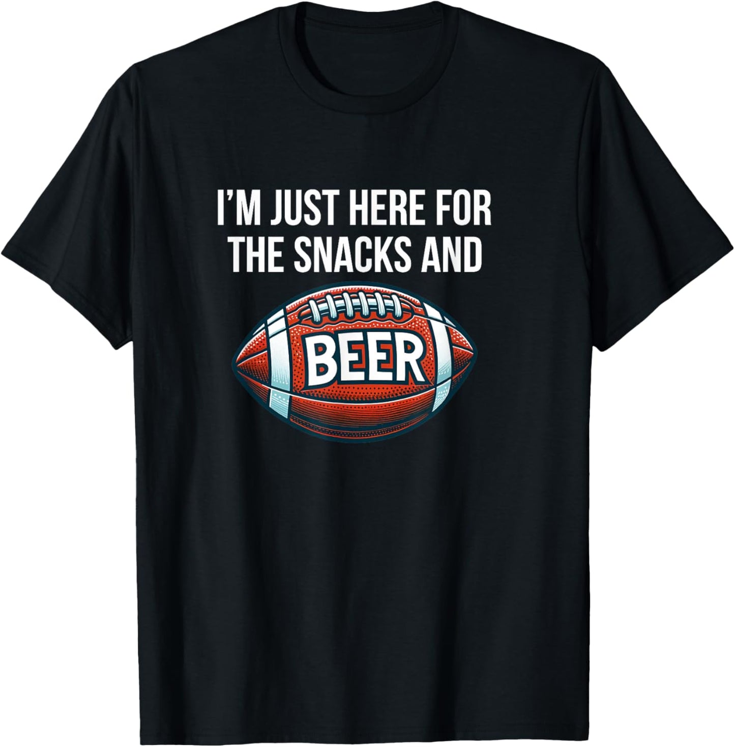 I'm Just Here For The Snacks And Beer - Football T-Shirt - T-Shirt | Black