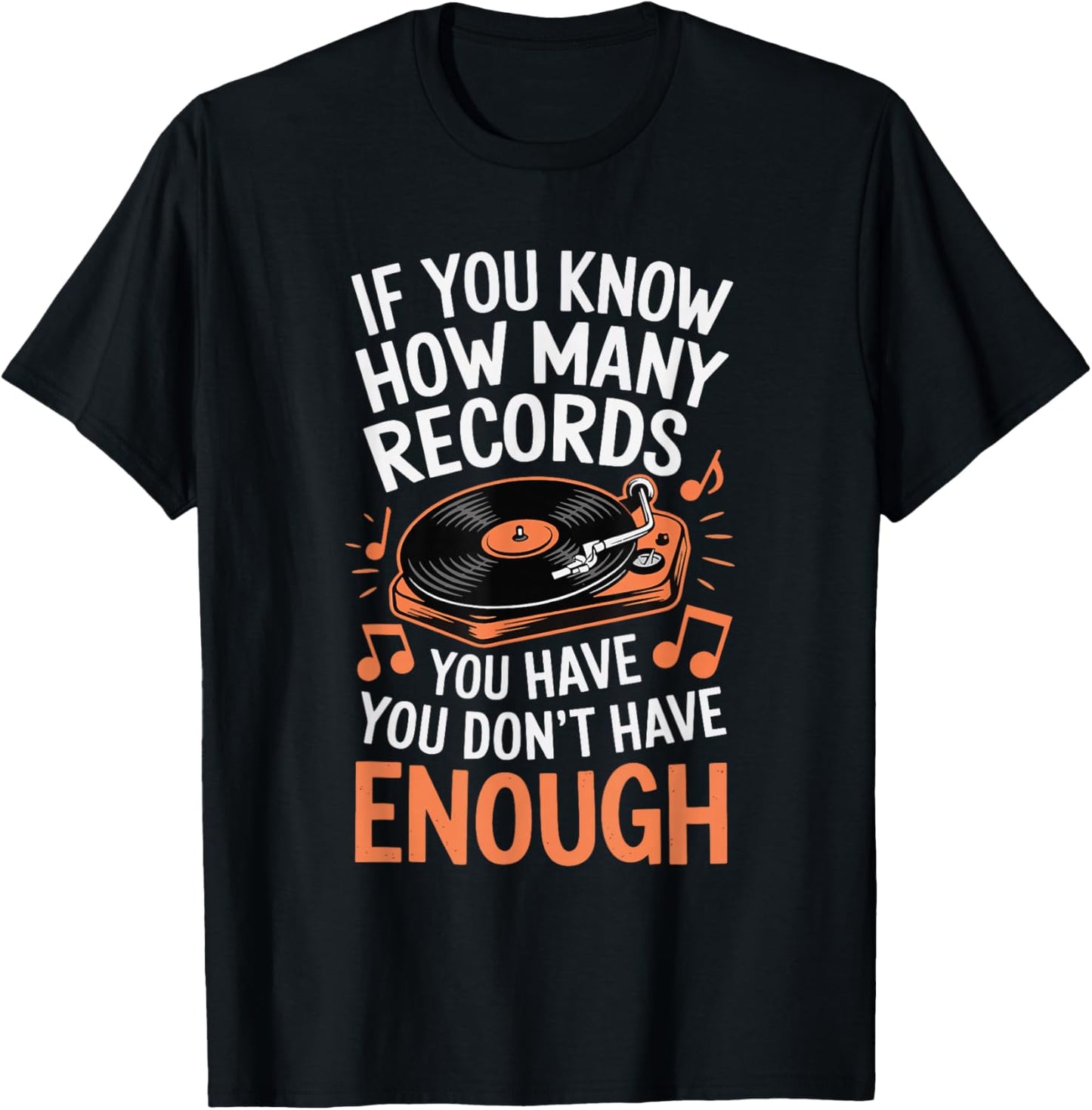 If You Know How Many Records You Have You Don't Have Enough T-Shirt - T-Shirt | Black