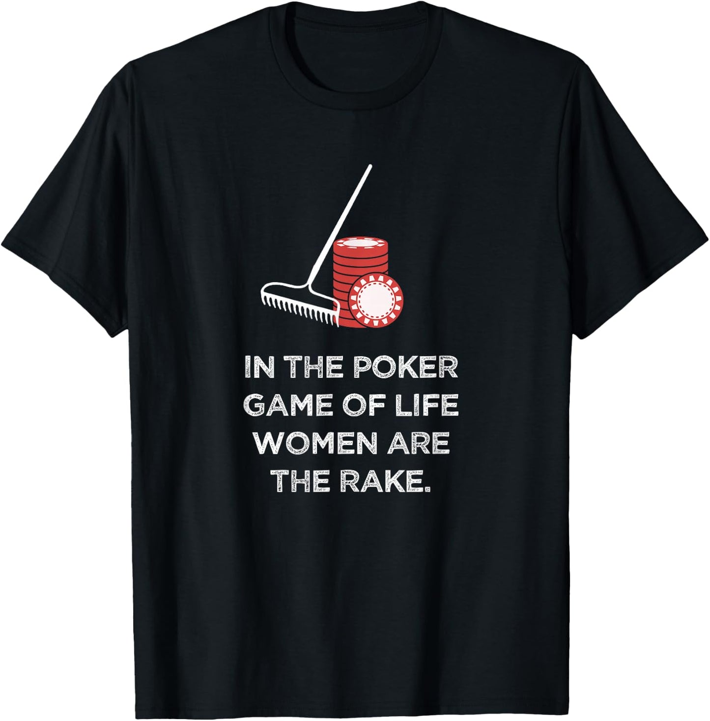 Rounders Movie In Poker Women Are The Rake Chip Set Gift T-Shirt - T-Shirt | Black