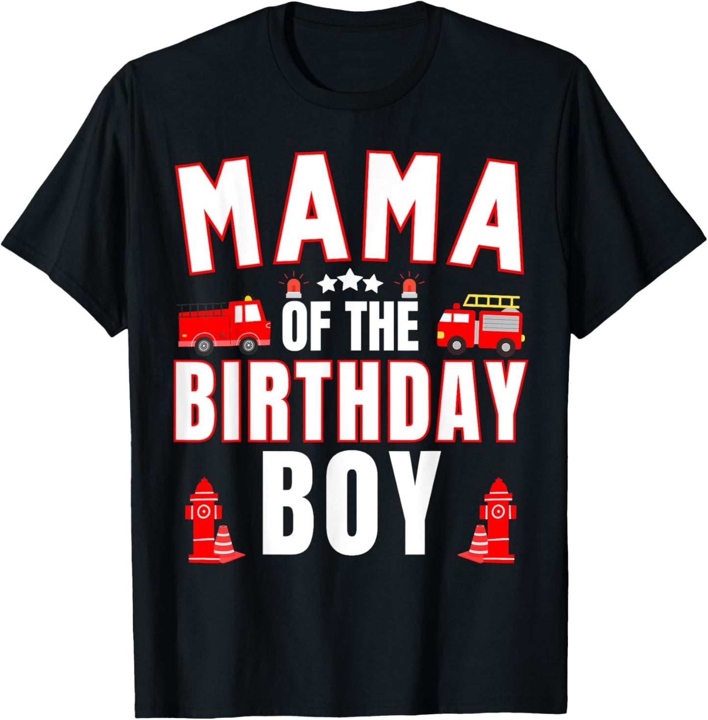 Mama of the Birthday Boy Fire Truck Firefighter Bday Party T-Shirt - T-Shirt | Black