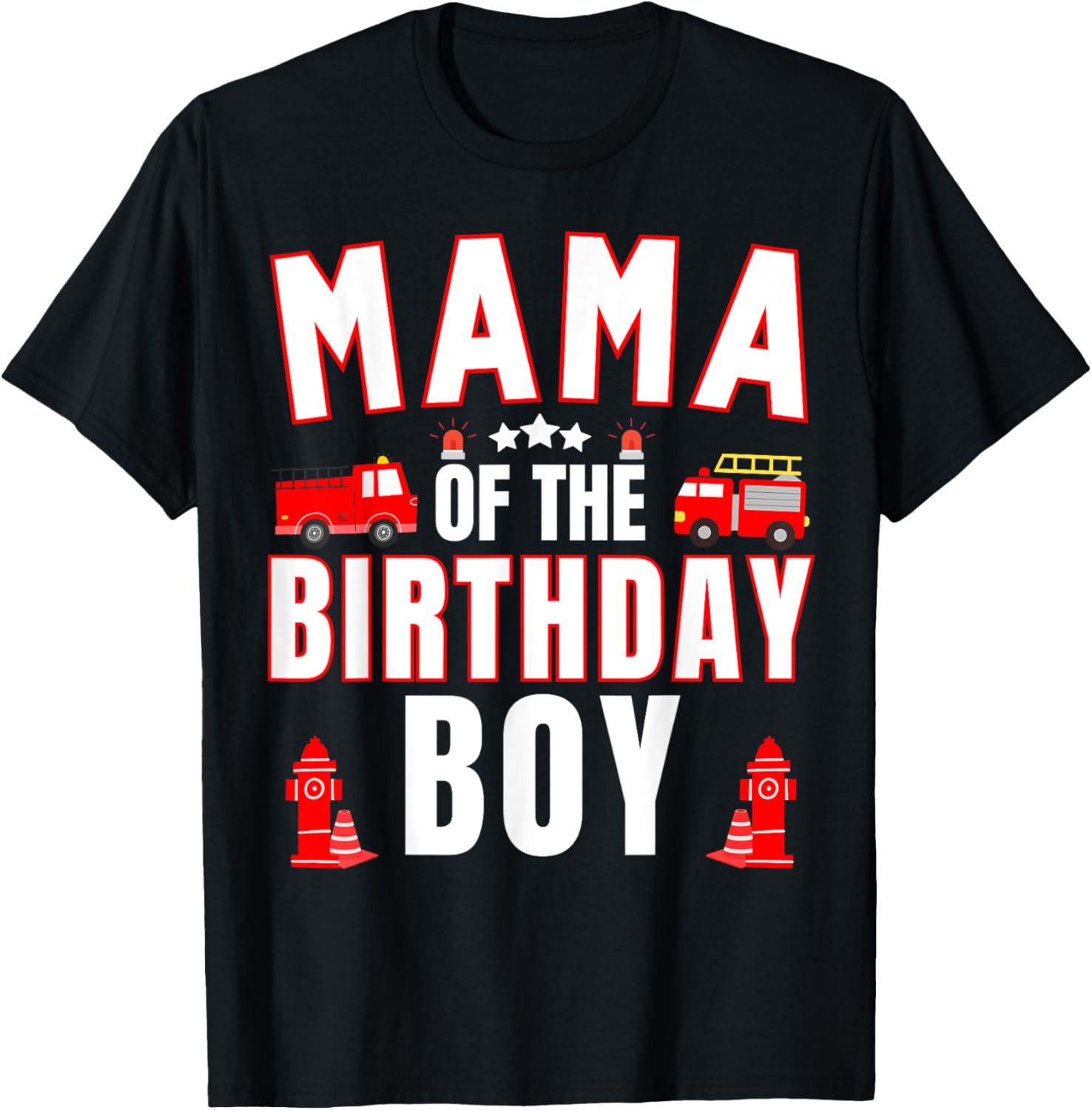 Mama of the Birthday Boy Fire Truck Firefighter Bday Party T-Shirt - T-Shirt | Black