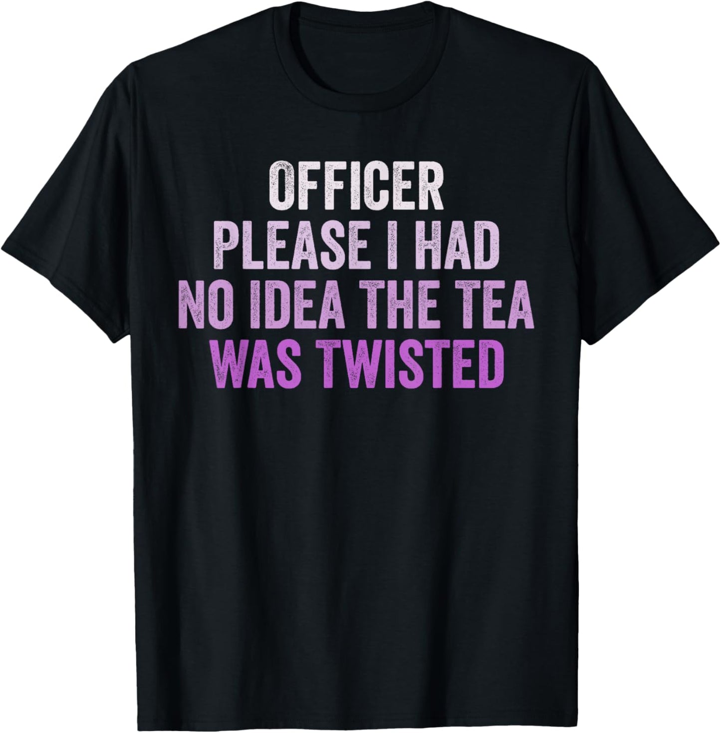Retro Officer Please I Had No Idea The Tea Was Twisted Funny T-Shirt - T-Shirt | Black