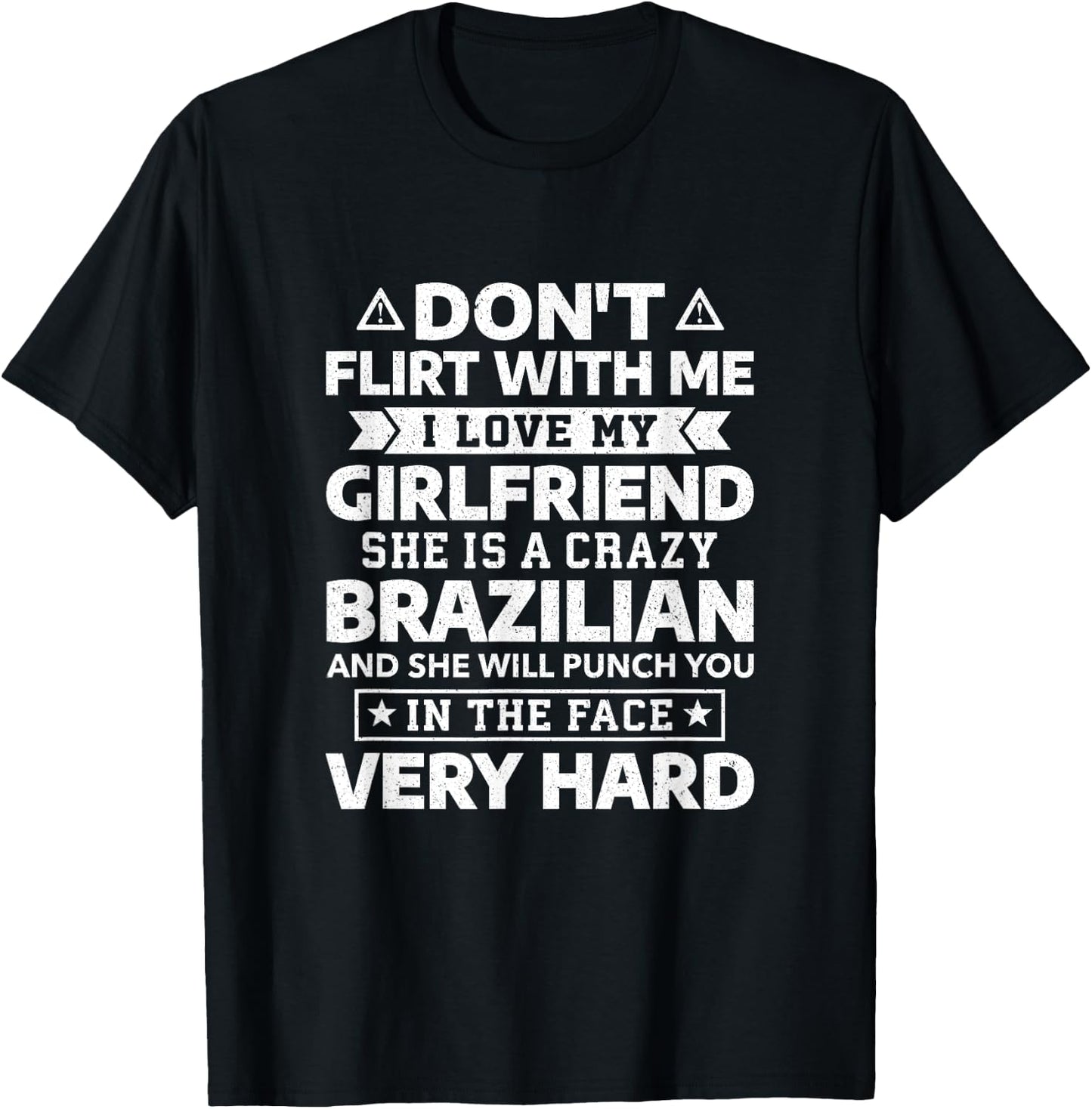 Don't Flirt With Me I Love My Brazilian Girlfriend T-Shirt - T-Shirt | Black