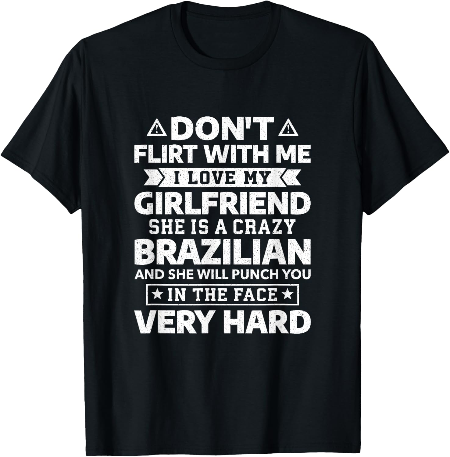 Don't Flirt With Me I Love My Brazilian Girlfriend T-Shirt - T-Shirt | Black