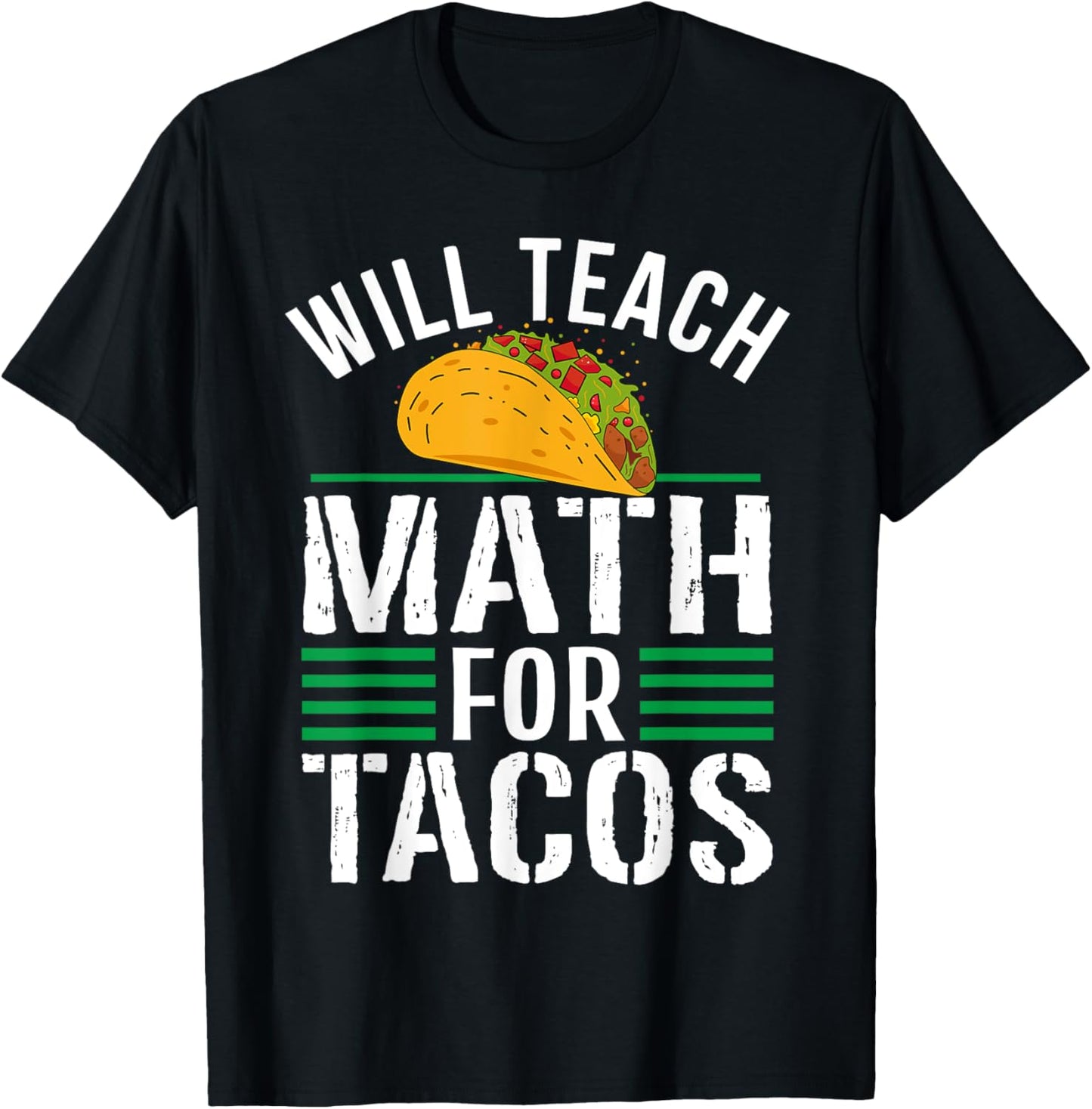 Funny Math Teacher Will Teach For Tacos Mathematics Teaching Women T-Shirt - T-Shirt | Black