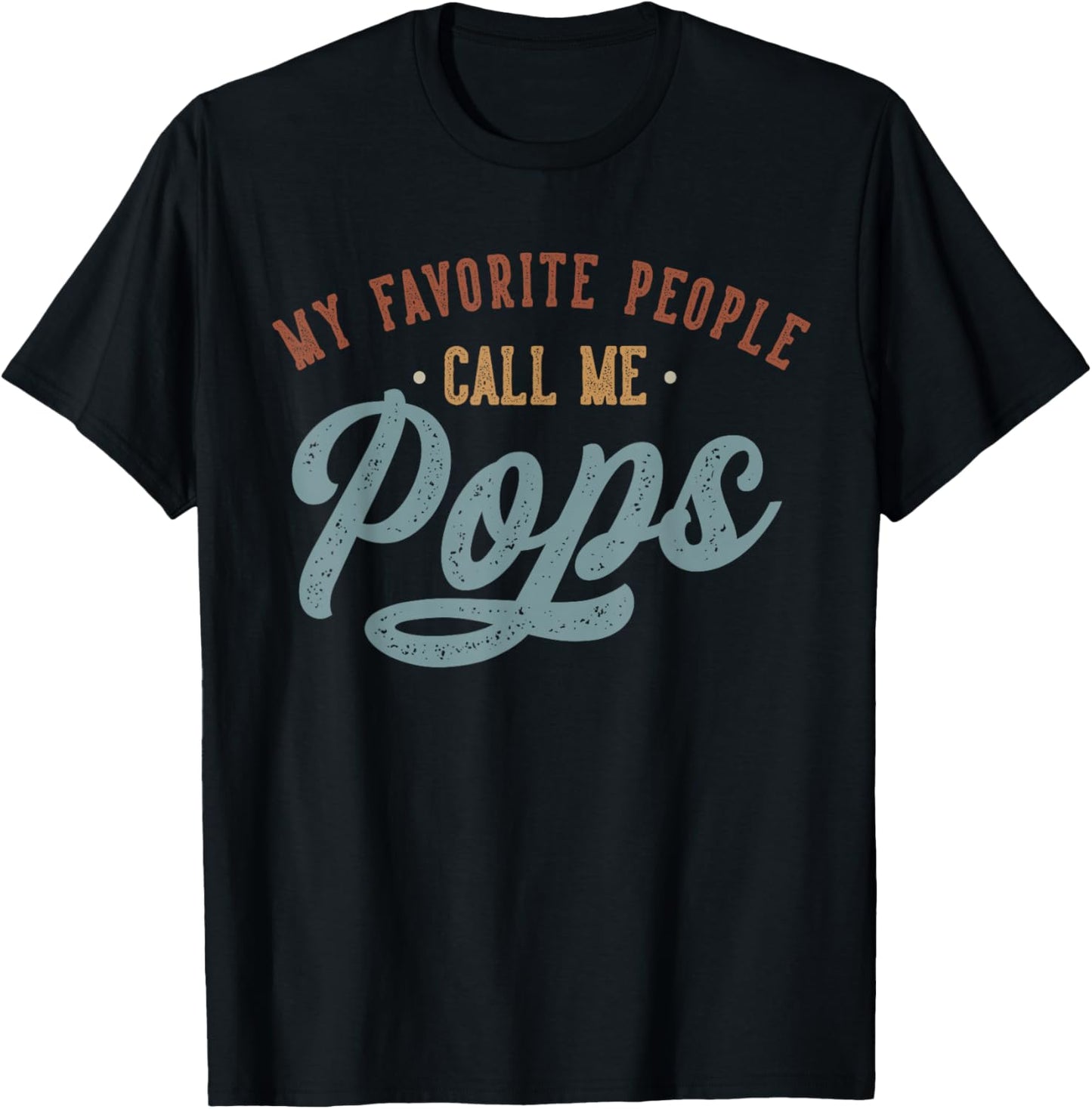 My Favorite People Call Me Pops - Funny Pops Birthday T-Shirt - T-Shirt | Black
