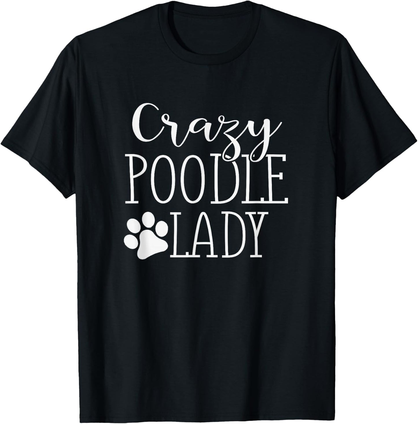 Poodle Mom | Poodle Lovers Apparel | Crazy Poodle Lady T-Shirt - T-Shirt | Black