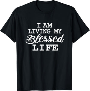 I am Living my Blessed Life: Christian Apparel-Blessed life T-Shirt - T-Shirt | Black