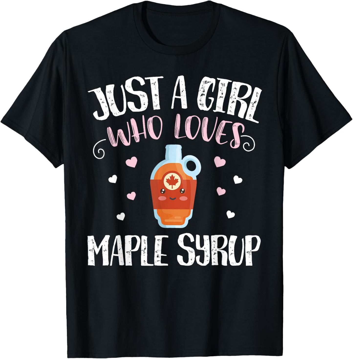 Just A Girl Who Loves Maple Syrup - Funny Maple Syrup T-Shirt - T-Shirt | Black