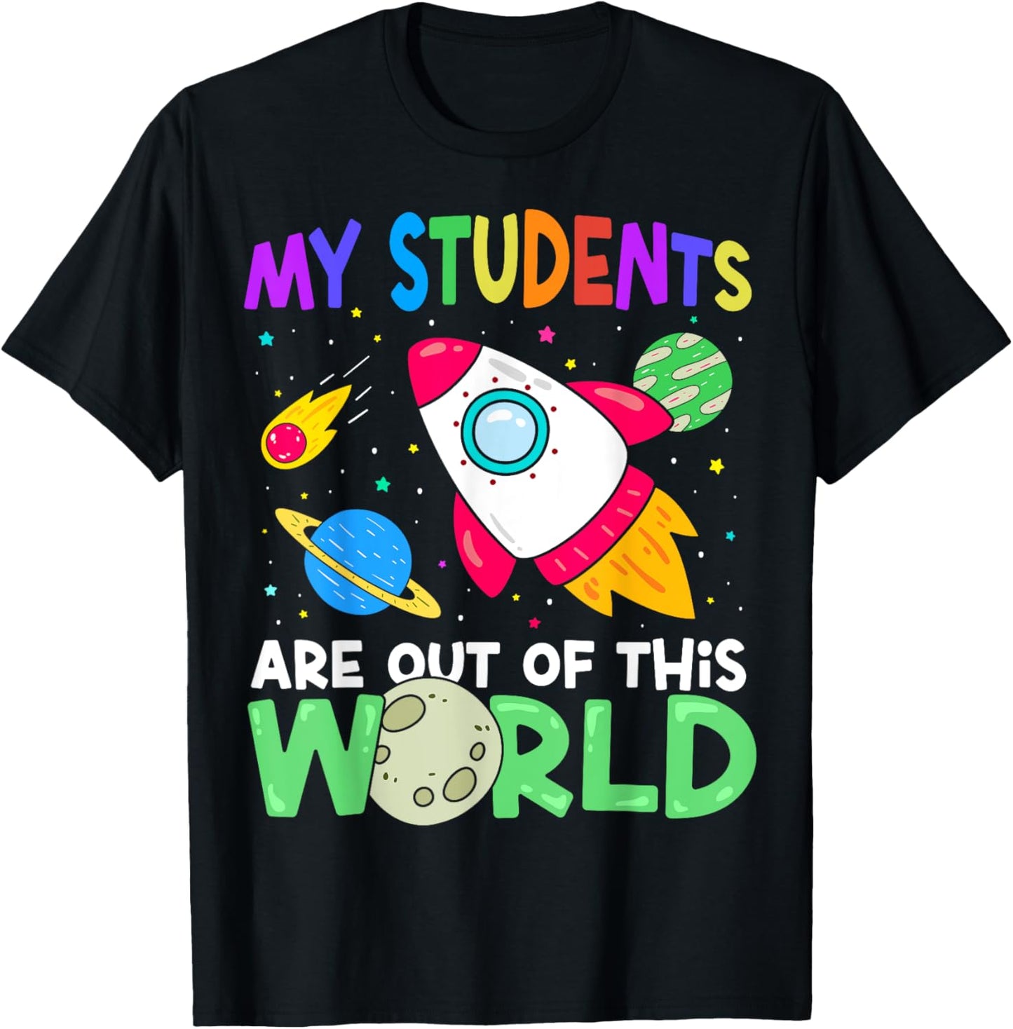 My Students Are Out Of This World Space Funny Teacher T-Shirt - T-Shirt | Black