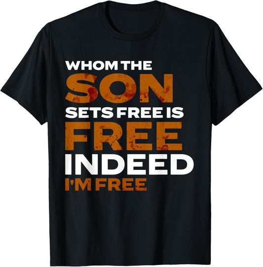 Whom the Son Sets Free is Free Indeed Bold Stained Lettering T-Shirt - T-Shirt | Black