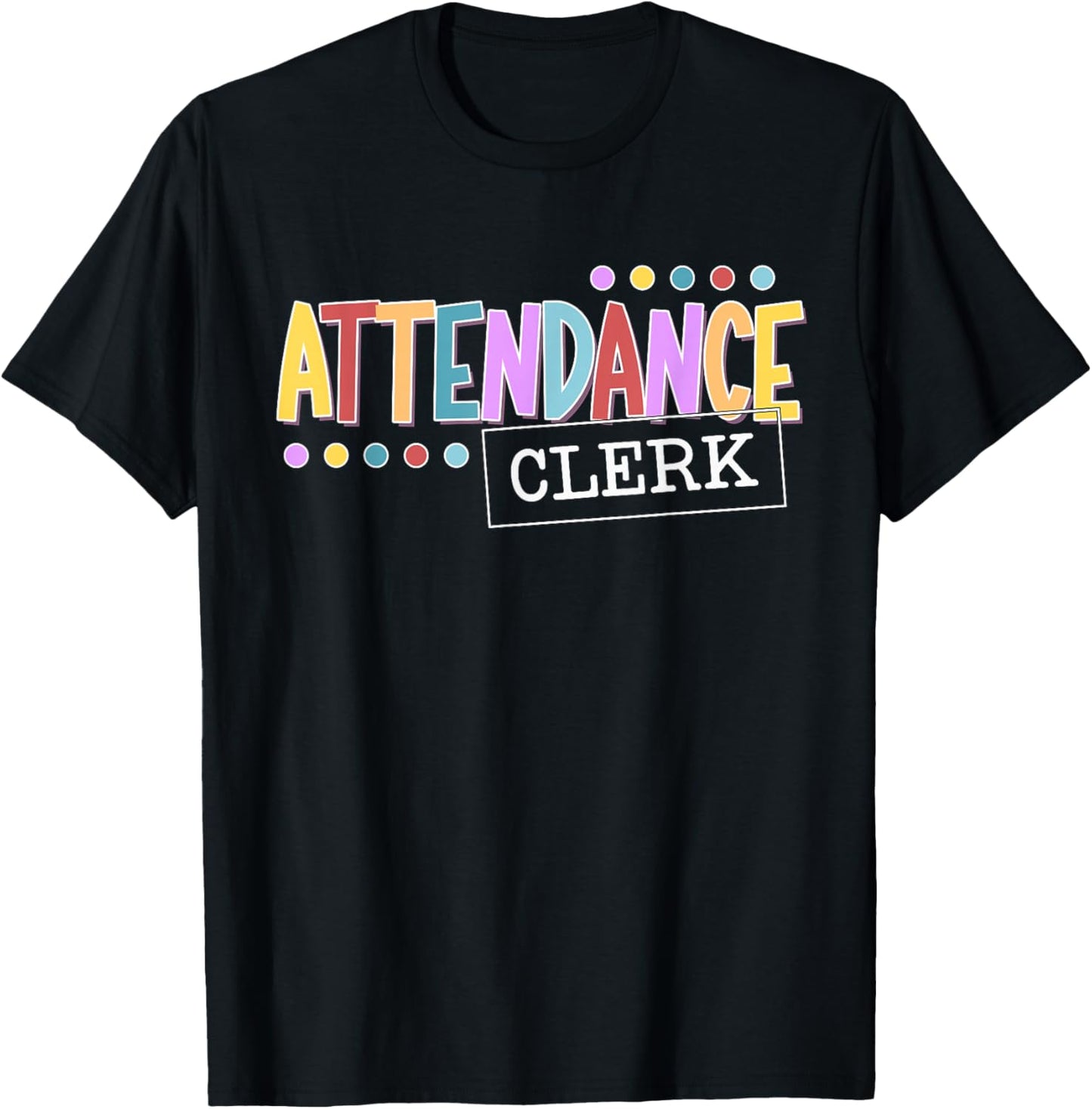 Attendance Clerk School Attendance Clerk T-Shirt - T-Shirt | Black