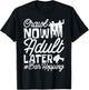 Crawl Now Adult Later, Craft Beer Bar Pub Hopping T-Shirt - T-Shirt | Black
