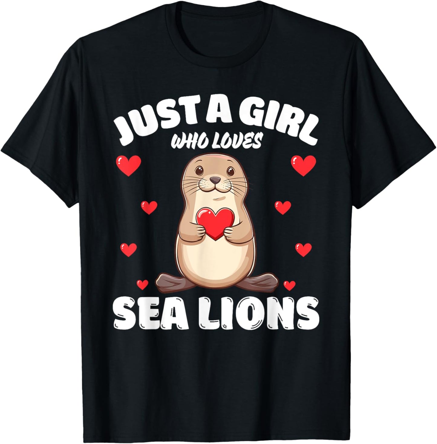 Just A Girl Who Loves Sea Lions, Cute Sea Lion Lovers T-Shirt - T-Shirt | Black