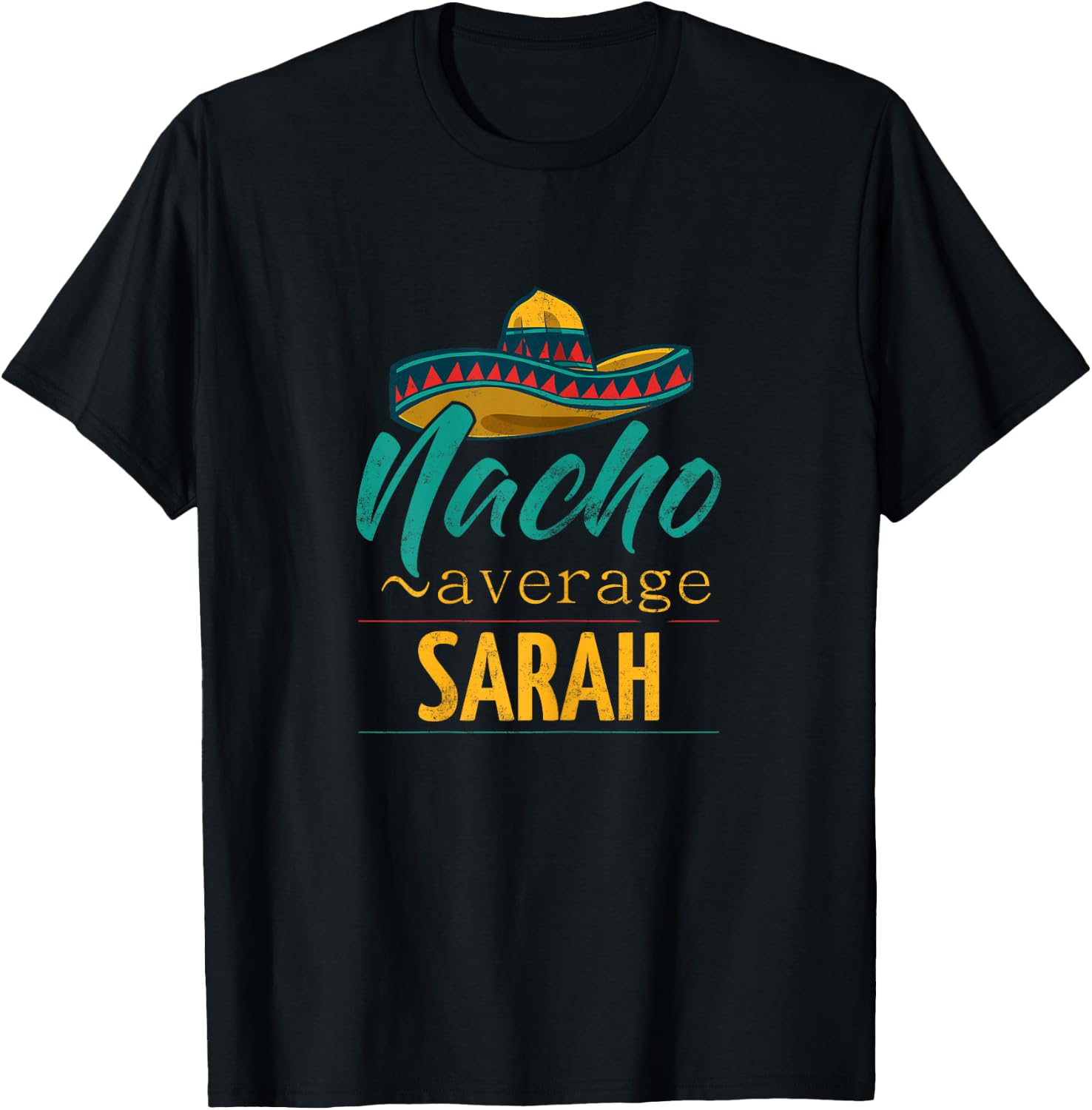 Nacho Average Sarah Gift Funny Cinco De Mayo Sombrero T-Shirt - T-Shirt | Black