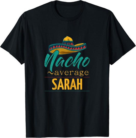Nacho Average Sarah Gift Funny Cinco De Mayo Sombrero T-Shirt - T-Shirt | Black