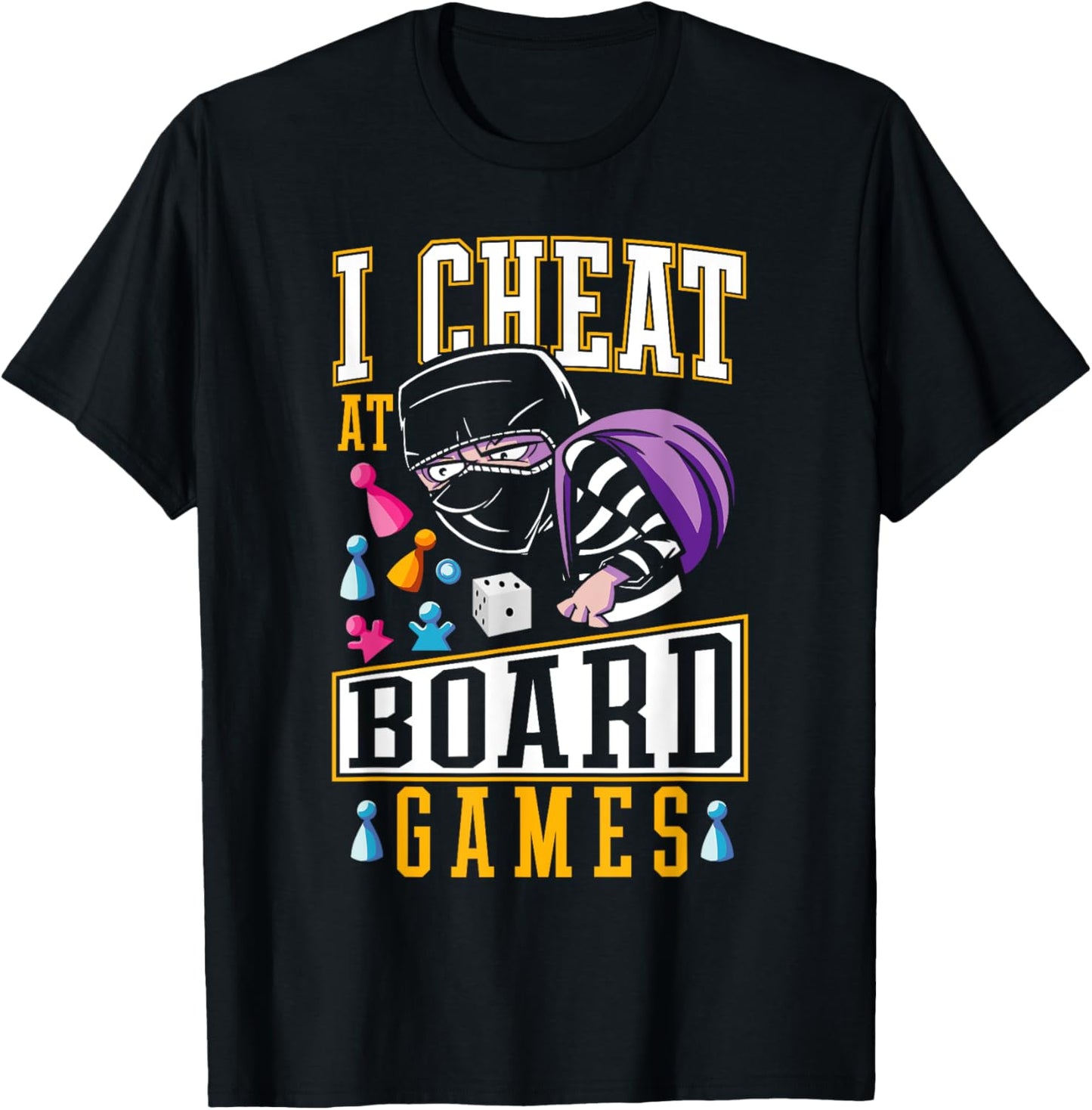 Playing Dirty Game Night I Cheat at Board Games T-Shirt - T-Shirt | Black