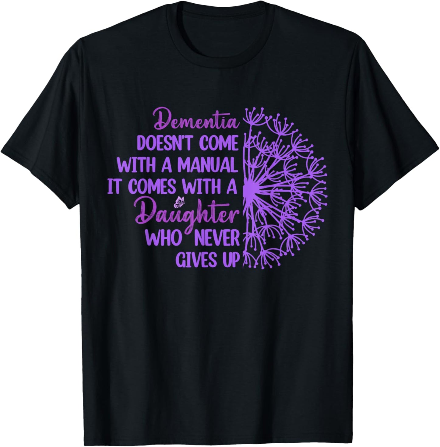 Dementia Doesn't Come With a Manual It Comes With a Daughter T-Shirt - T-Shirt | Black
