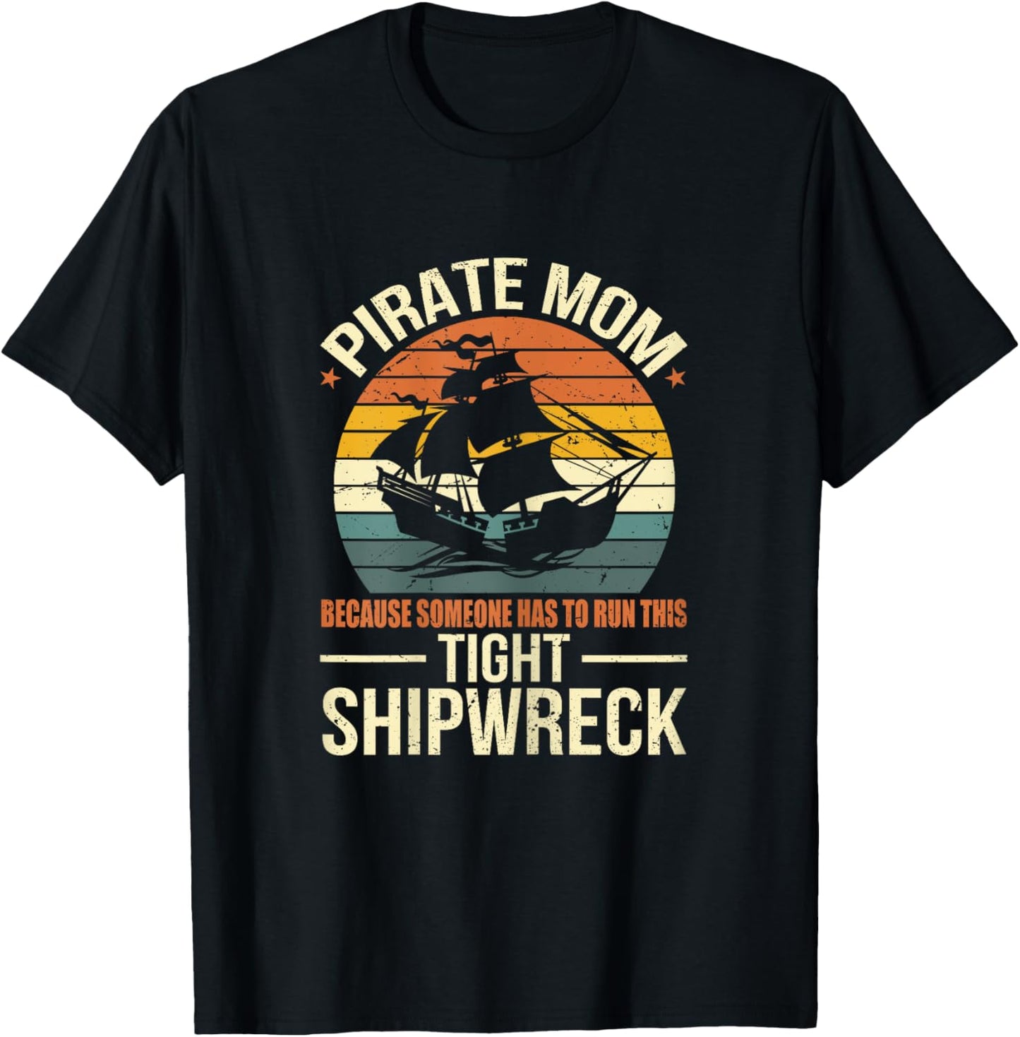 Tight Shipwreck Pirate Mom T-Shirt - T-Shirt | Black
