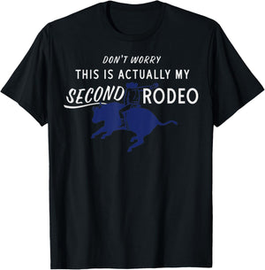 Don't Worry This Is Actually My Second Rodeo Funny Western T-Shirt - T-Shirt | Black