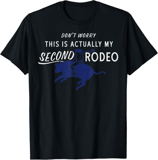 Don't Worry This Is Actually My Second Rodeo Funny Western T-Shirt - T-Shirt | Black
