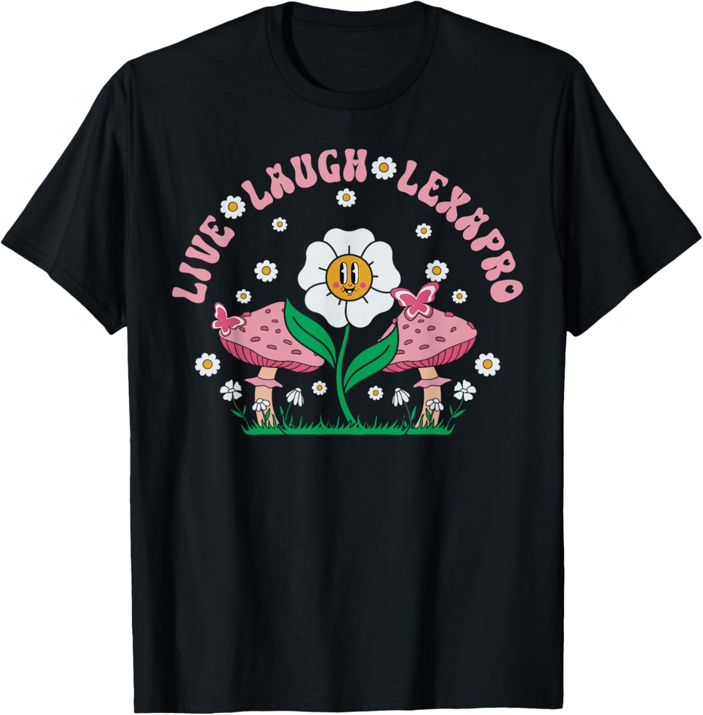 Live Laugh Lexapro Flower Mushroom Mental Health Psych Nurse T-Shirt - T-Shirt | Black