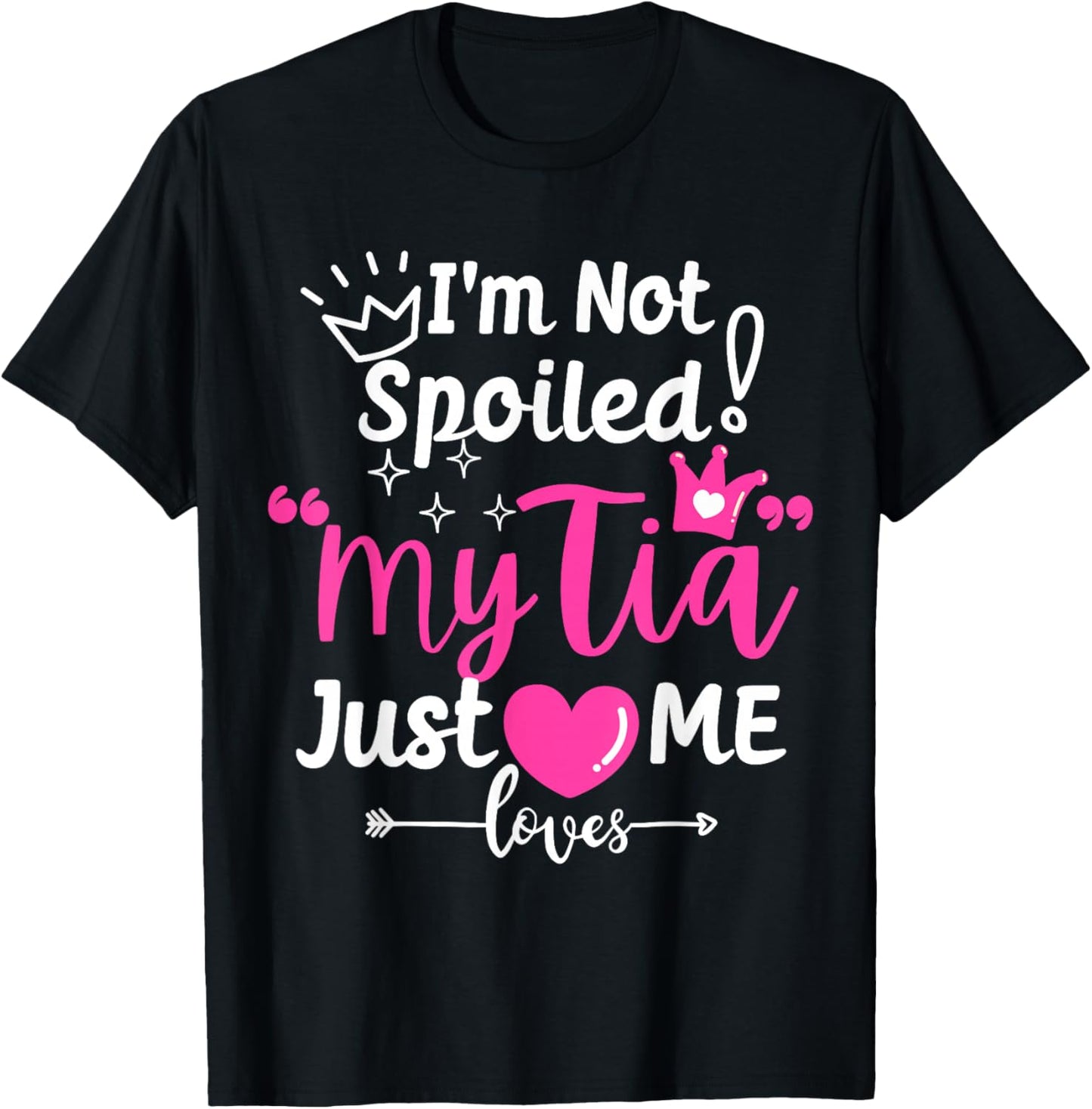 I'm Not Spoiled My Tia Just Loves Me Aunt Team Kids Matching T-Shirt - T-Shirt | Black