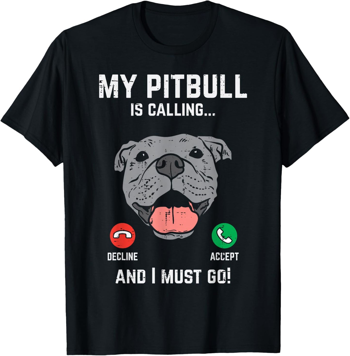 Pitbull Calling I Must Go Funny Pitties Dog Lover Owner Gift T-Shirt - T-Shirt | Black