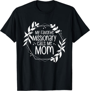 My Favorite Missionary Calls Me Mom T-Shirt - T-Shirt | Black
