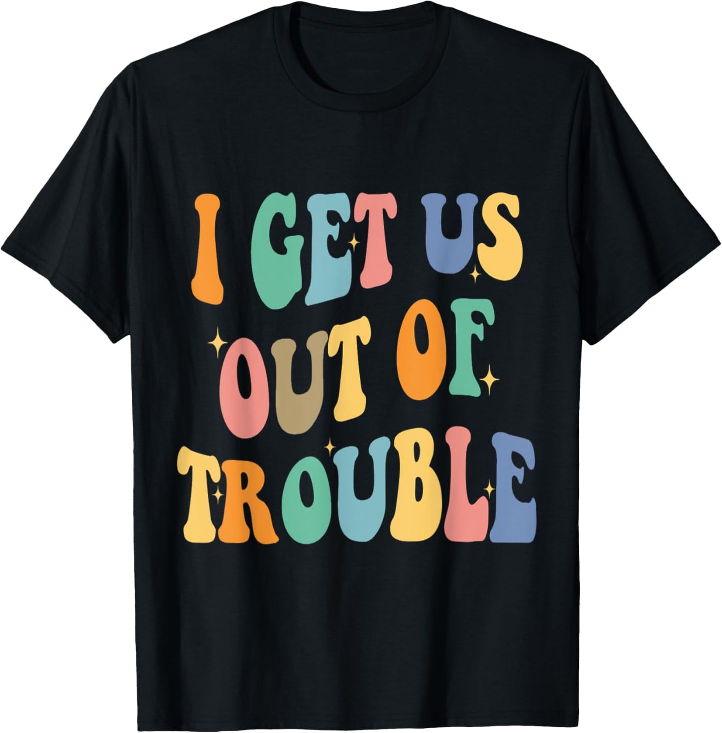 I Get Us Into Out of Trouble Set Matching Couples Women Men T-Shirt - T-Shirt | Black