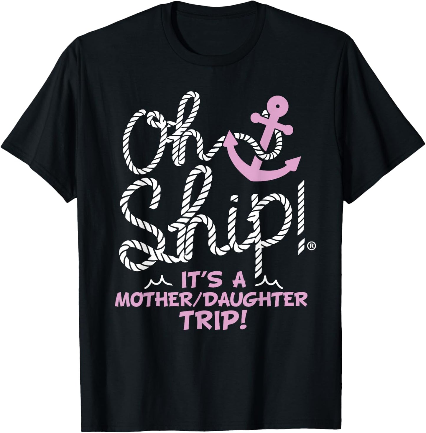 Oh Ship It's a Mother Daughter Trip - Mother Daughter Cruise T-Shirt - T-Shirt | Black