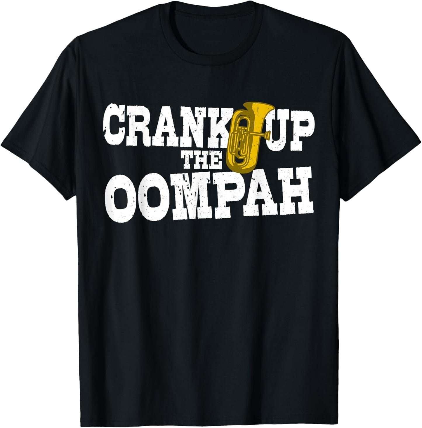 Crank Up The Oompah Polka Music Oktoberfest for Tuba Players T-Shirt - T-Shirt | Black