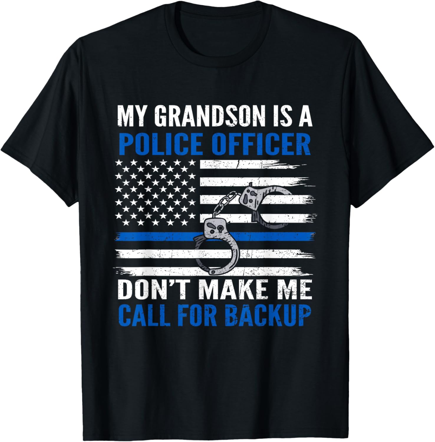 My Grandson Is Police Officer Don't Make Me Call For Backup T-Shirt - T-Shirt | Black