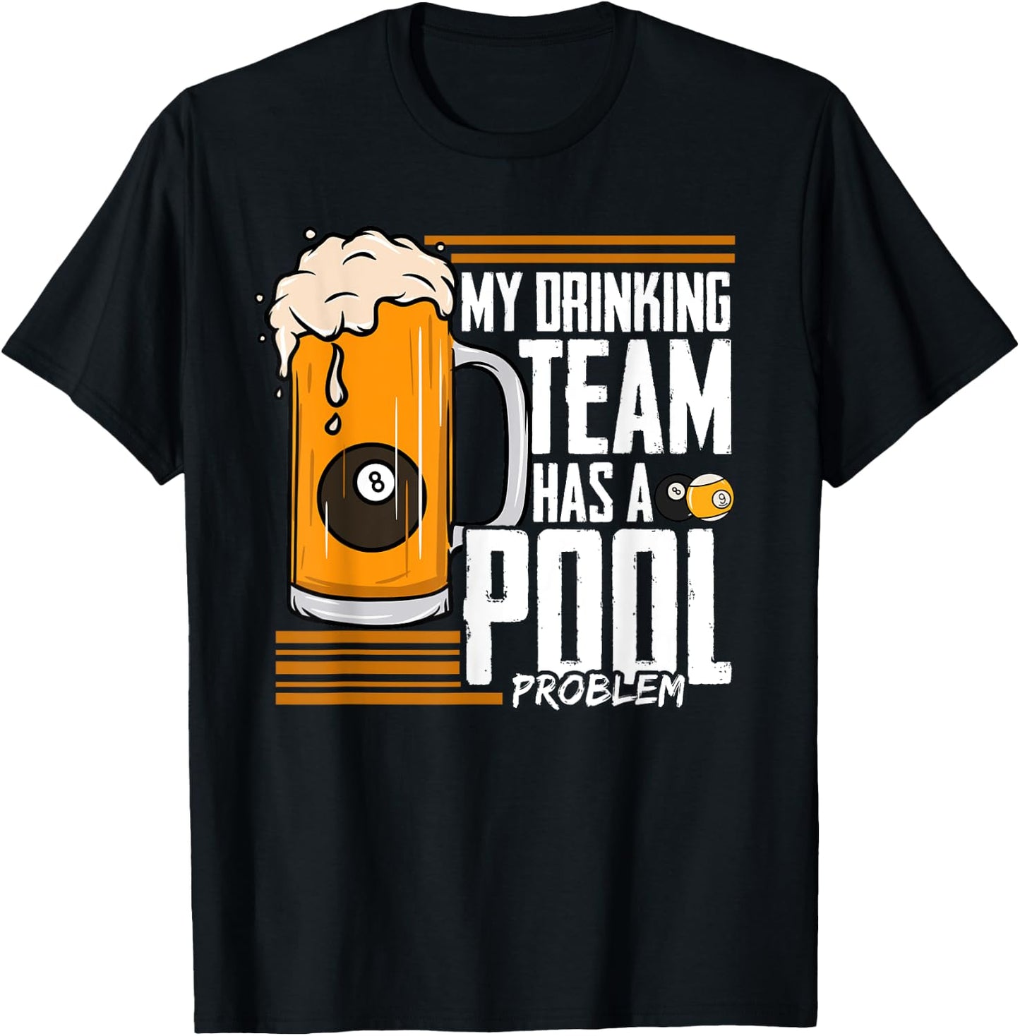 My Drinking Team Has A Pool Problem Billiard T-Shirt - T-Shirt | Black