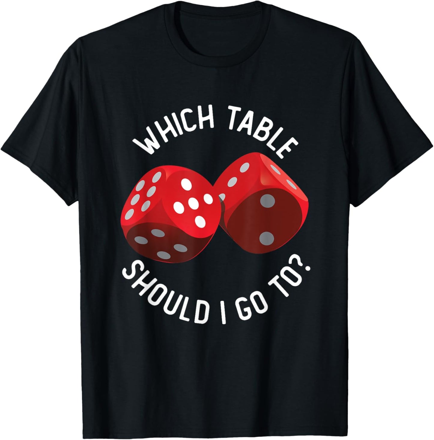 Bunco Table - Bunco What Table Do I Go To Dice Gaming Night T-Shirt - T-Shirt | Black