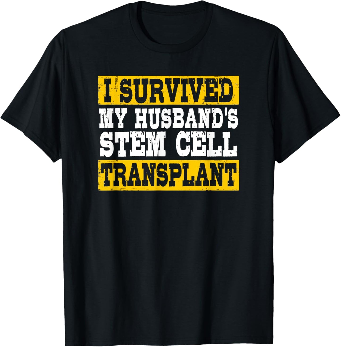 I Survived My Husband's Stem Cell Transplant Supportive Wife T-Shirt - T-Shirt | Black