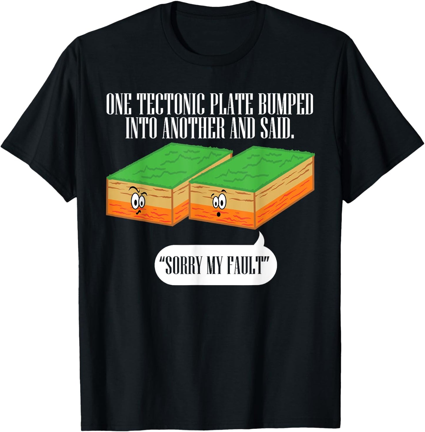 Tectonic Plate Funny Earthquake Sorry My Fault T Shirt T-Shirt - T-Shirt | Black