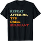 Repeat After Me, Yes Drill Sergeant Fanny Military Army Gift T-Shirt - T-Shirt | Black