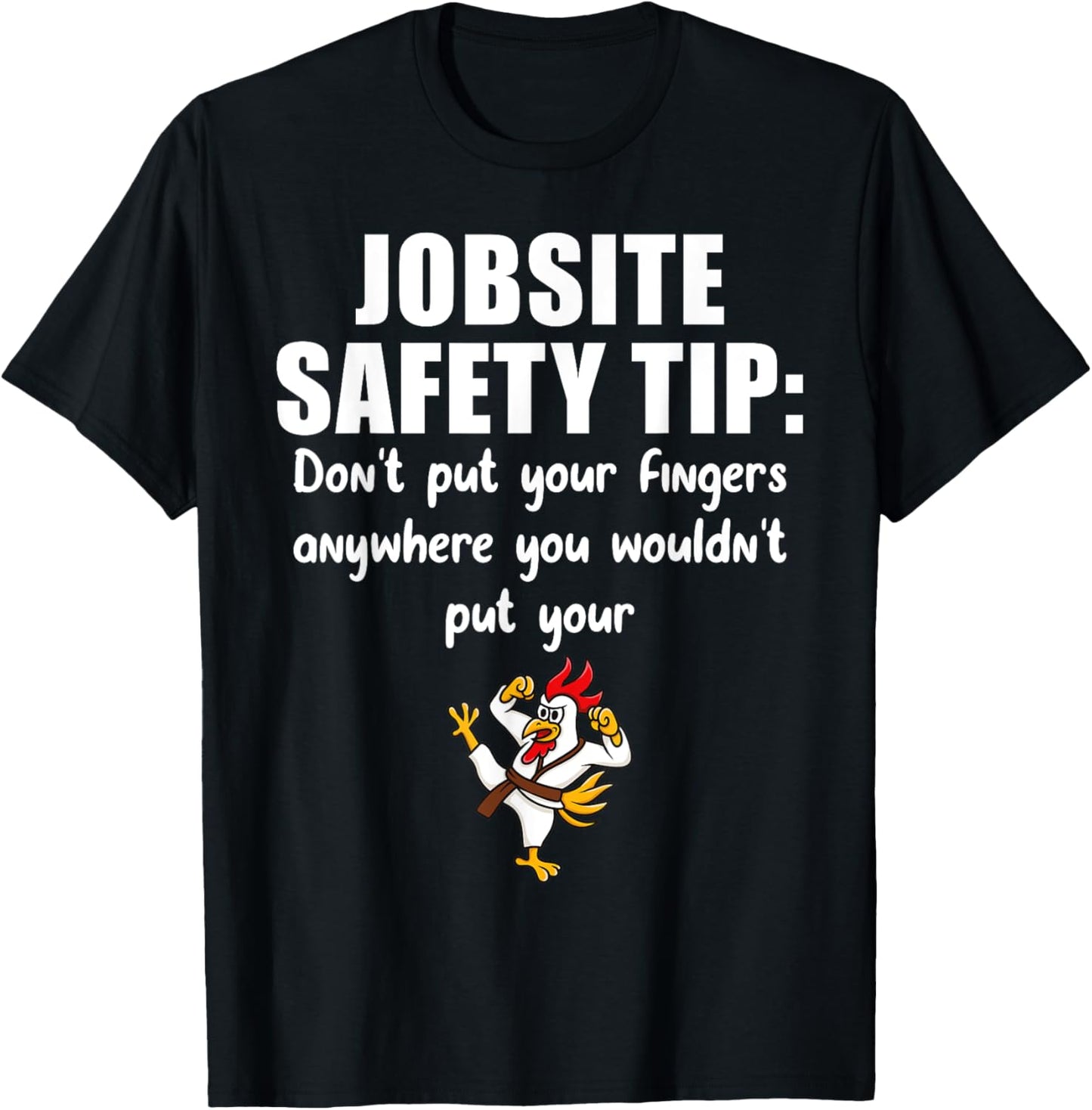 Funny Construction Jobsite Safety Tip Ideas Don't Put Your Fingers Anywhere - -Adults, Black, Small, Short Sleeve T-Shirt - T-Shirt | Black