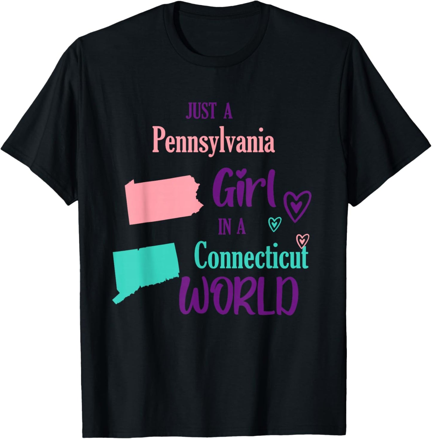 Proud Girl Just a Pennsylvania girl in a Connecticut World T-Shirt - T-Shirt | Black
