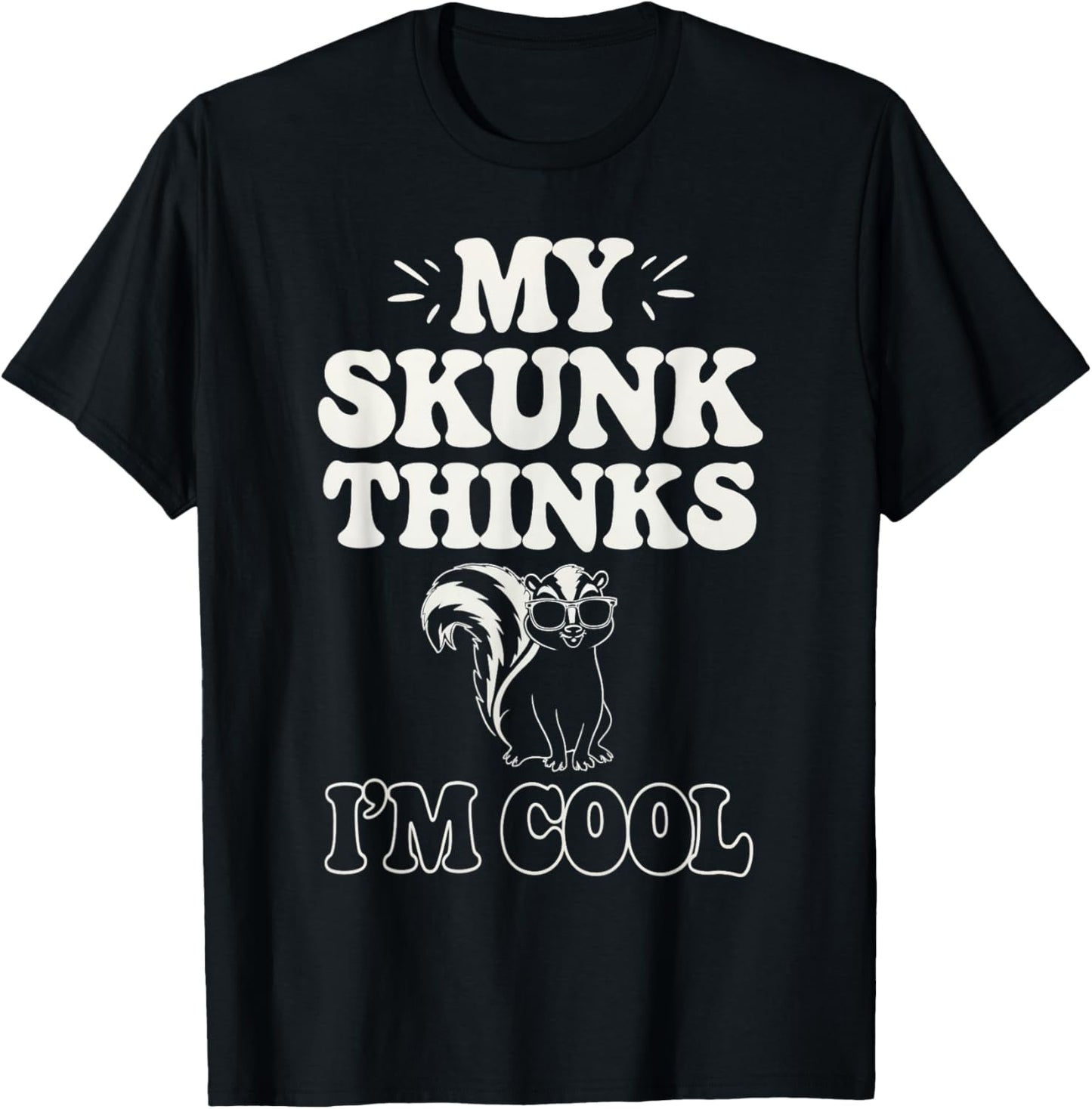 Skunk Thinks I'm Cool Skunk T-Shirt - T-Shirt | Black