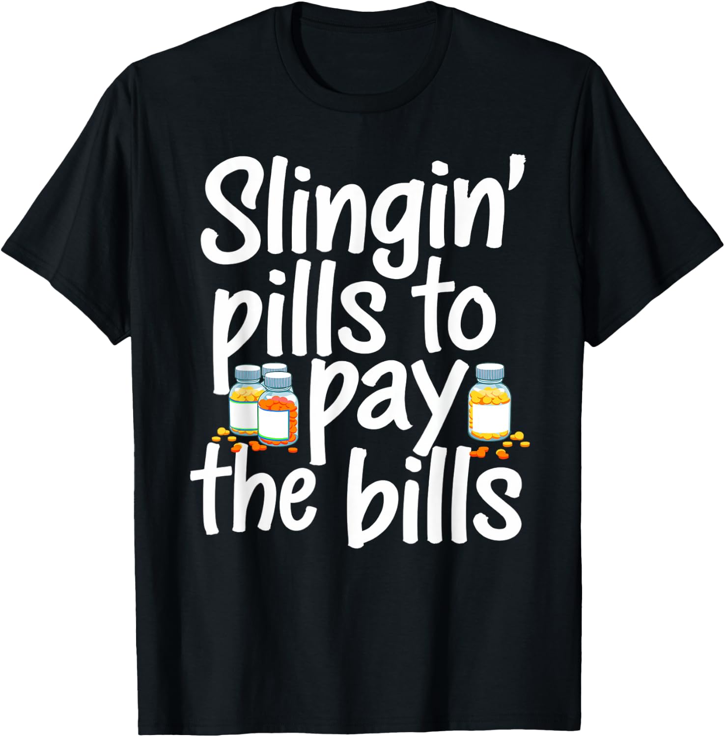 Slinging' Pills To Pay The Bills Pharmacist Funny Pharmacy T-Shirt - T-Shirt | Black