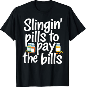 Slinging' Pills To Pay The Bills Pharmacist Funny Pharmacy T-Shirt - T-Shirt | Black