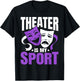 Theatre is My Sport Funny Theater Nerd Musical Geek Novelty T-Shirt - T-Shirt | Black